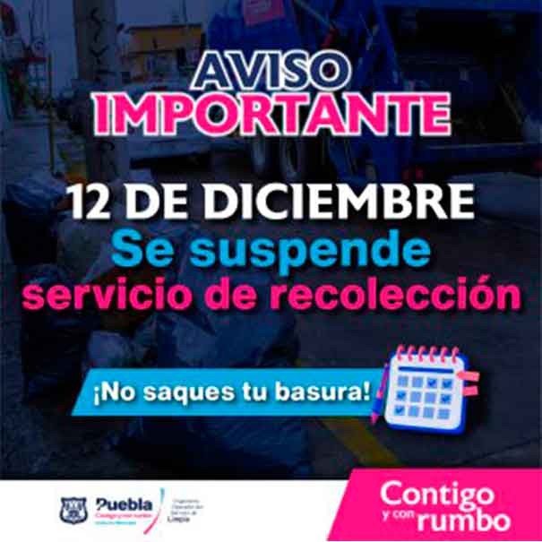 12 de diciembre NO HABRÁ SERVICIO de recolección de BASURA en Puebla Capital