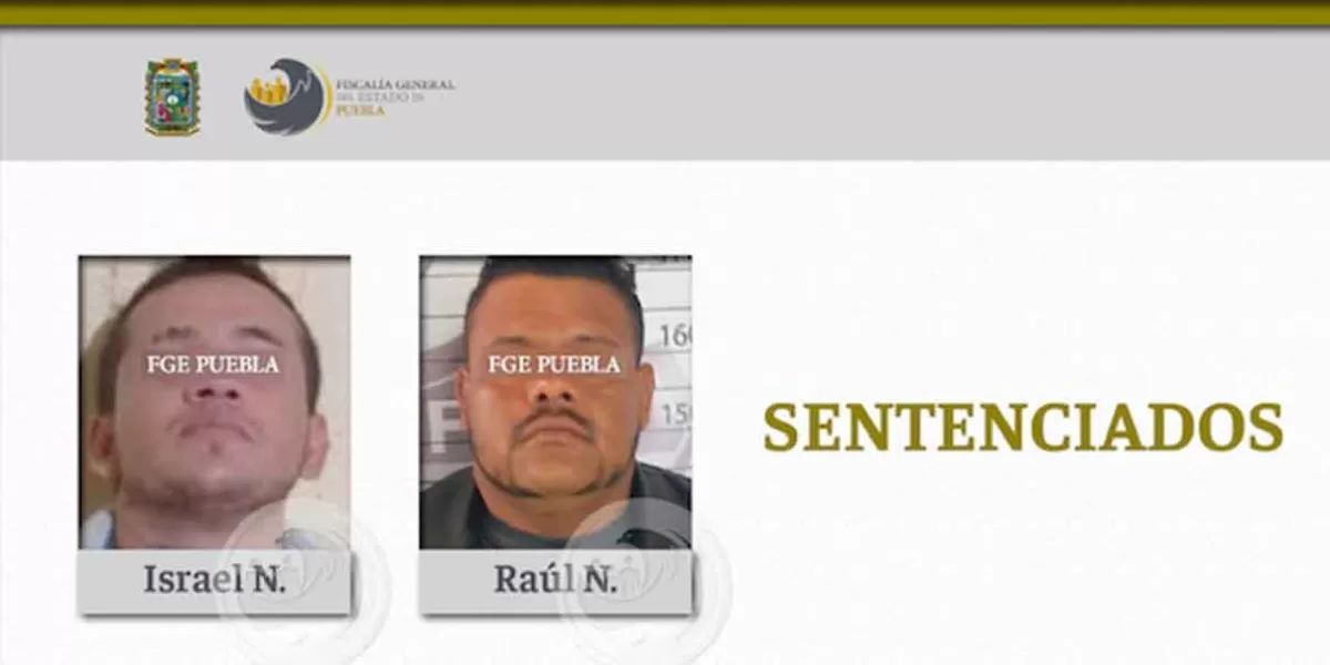 Israel y Raúl condenados a 27 años de prisión por viol4ción y robo en Chiautla