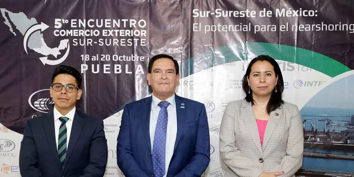Puebla será sede del 5to. Encuentro Comercio Exterior Sur-Sureste del país