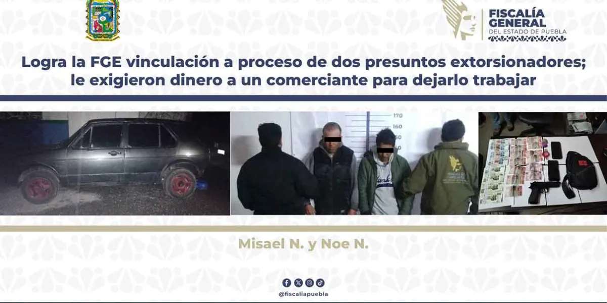 Vinculan a proceso a dos hombres por extorsión en Libres; se hacían pasar por miembros de grupo criminal